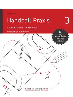 cover image of Handball Praxis 3--Angriffsaktionen im Handball erfolgreich trainieren
